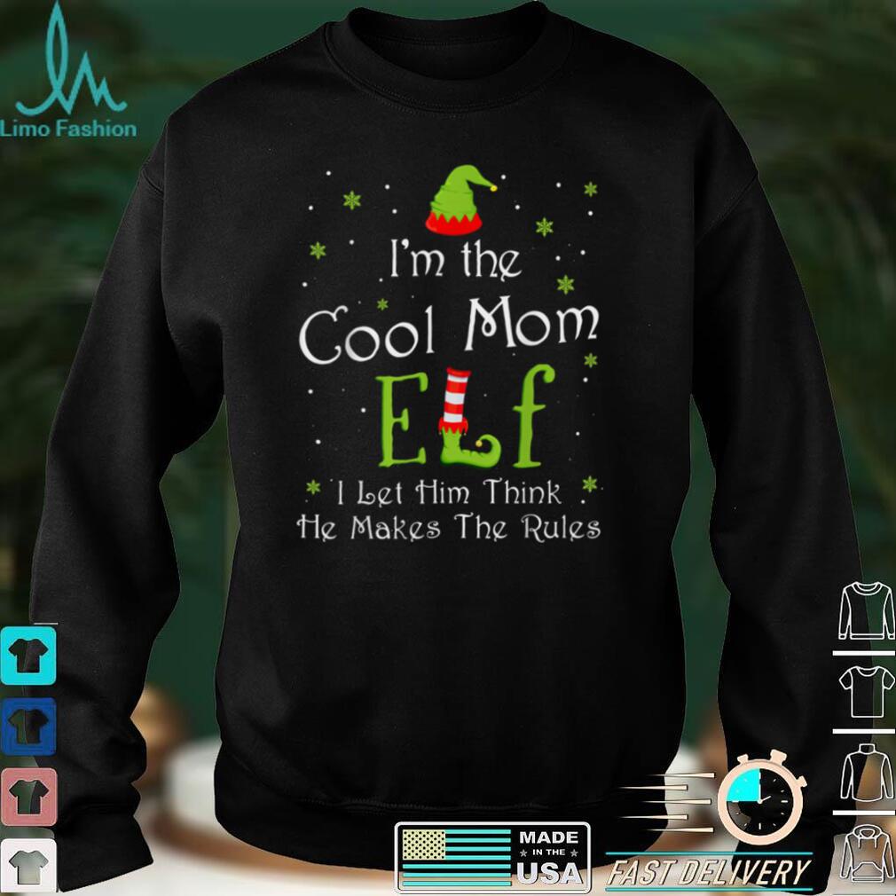 Official I'm The Cool Mom Elf I Let Him Think He Makes The Rules T Shirt