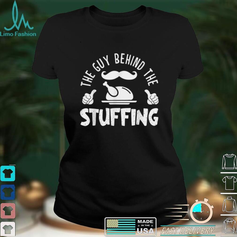 Official The Guy Behind The Stuffing Funny Expecting Dad Thanksgiving T Shirt