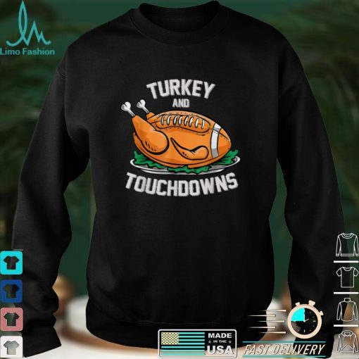 Official Turkey and Touchdowns Funny Football Thanksgiving T Shirt