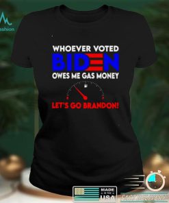 Official Whoever Voted Biden Owes Me Gas Money Lets Go Brandon Tee Sweater Shirt