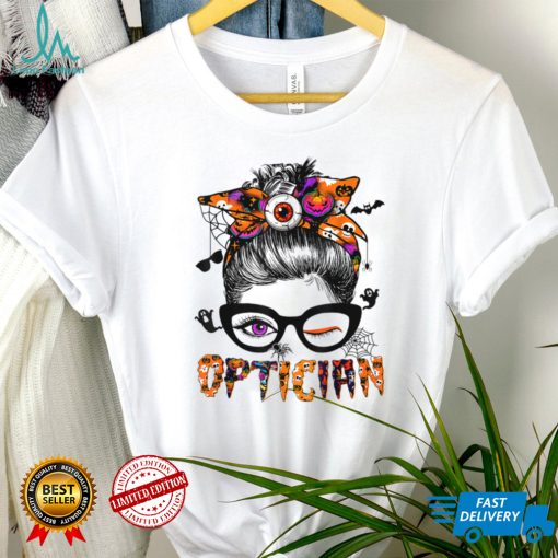 Optician Halloween Funny Optician Messy Bun Glasses T Shirt