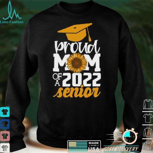 Proud Mom Of A 2022 Senior Graduation Shirt