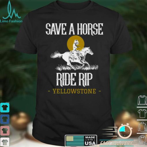 Save A Horse Ride Rip Yellowstone Montana T Shirt