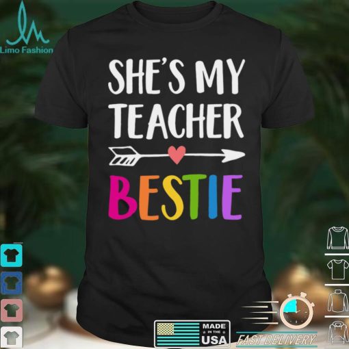 Shes My Teacher Bestie Shirt