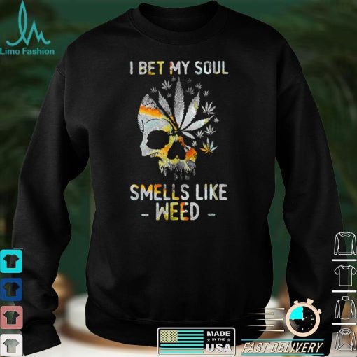 Skull Cannabis I Bet My Soul Smells Like Weed Funny Skull T Shirt