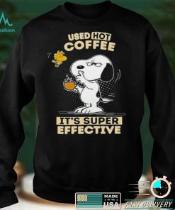 Snoopy used hot Coffee Its super effective shirt