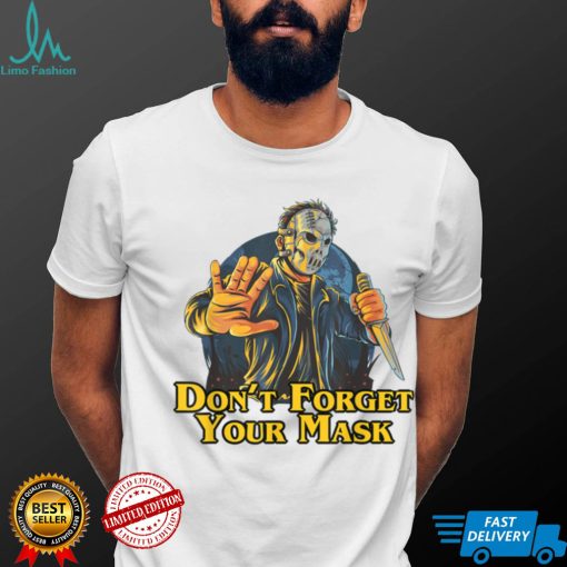 Spooky Halloween Horror Villain Don’t Forget Your Mask T Shirt