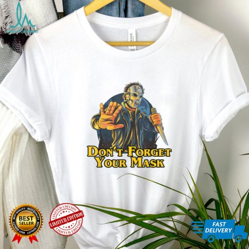 Spooky Halloween Horror Villain Don’t Forget Your Mask T Shirt