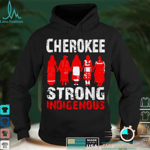 Strong Resilient Indigenous Cherokee Native American Tribe T shirt