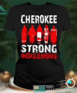 Strong Resilient Indigenous Cherokee Native American Tribe T shirt
