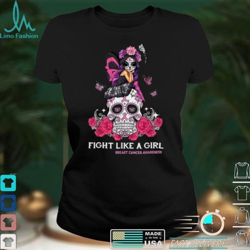 Sugar Skull Fight Breast Cancer Awareness Like A Girl Shirt T Shirt