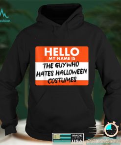 The Guy Who Hates Halloween Costumes T Shirt