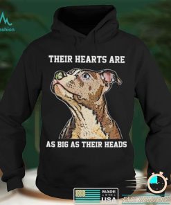 Their hearts are as big as their heads shirt