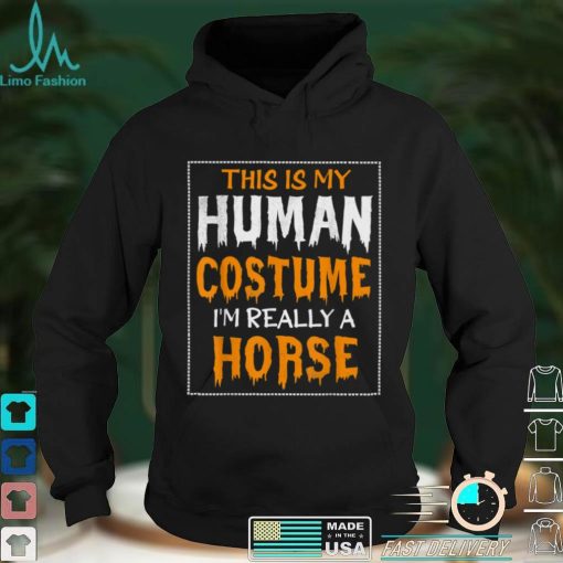 This Is My Human Costume Im Really A Horse Halloween T Shirt