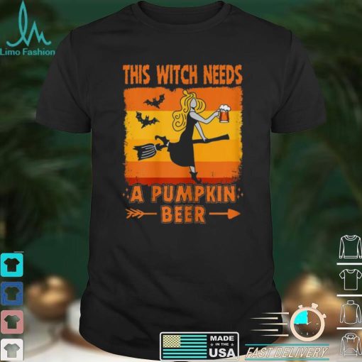 This Witch Needs a Pumpkin Beer Halloween Shirt