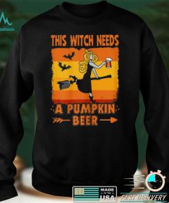 This Witch Needs a Pumpkin Beer Halloween Shirt