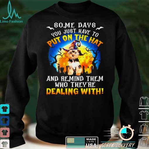 YorkShire Terrier Remind Them Who Theyre Dealing With Halloween shirt