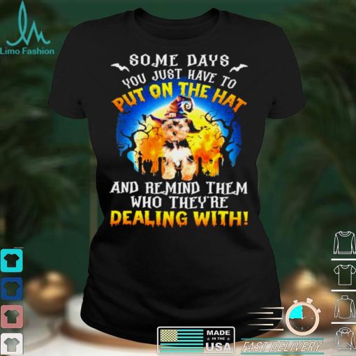 YorkShire Terrier Remind Them Who Theyre Dealing With Halloween shirt