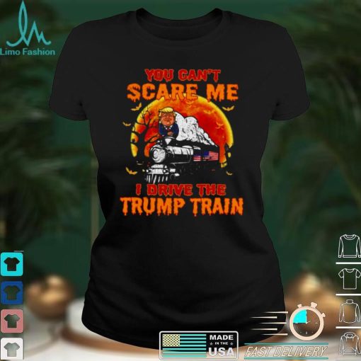 You Cant Scare Me I Drive The Trump Train Halloween Shirt