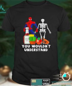You wouldnt understand Spider Man and Skeleton shirt