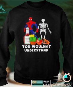 You wouldnt understand Spider Man and Skeleton shirt