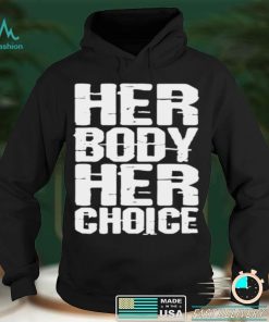 her body her choice shirt
