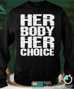 her body her choice shirt