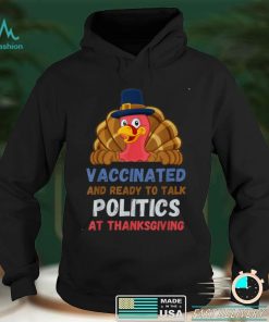 vaccinated And Ready To Talk Politics At Thanksgiving Shirt T Shirt