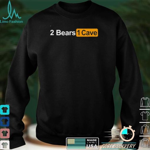 2 Bears 1 Cave Shirt