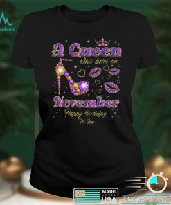 A Queen Was Born on November Birthday T Shirt