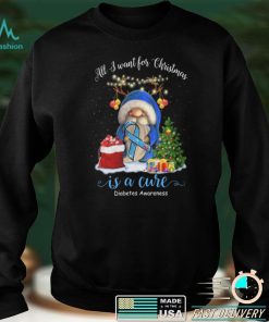 All I Want For Christmas Is A Cure   Diabetes Awareness T shirt