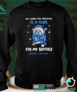 All I Want For Christmas Is A Cure For My Brother   Diabetes Awareness T shirt