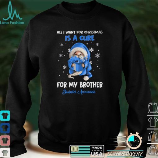 All I Want For Christmas Is A Cure For My Brother   Diabetes Awareness T shirt