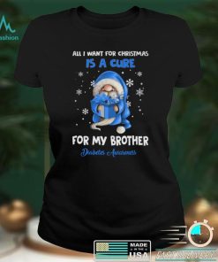 All I Want For Christmas Is A Cure For My Brother Diabetes Awareness T shirt