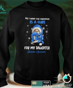 All I Want For Christmas Is A Cure For My Daughter Diabetes Awareness T shirt