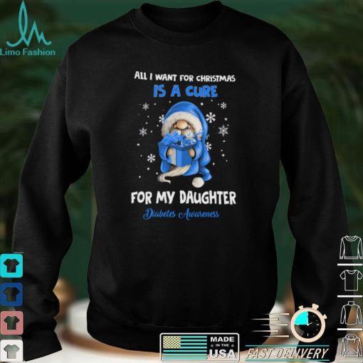 All I Want For Christmas Is A Cure For My Daughter   Diabetes Awareness T shirt