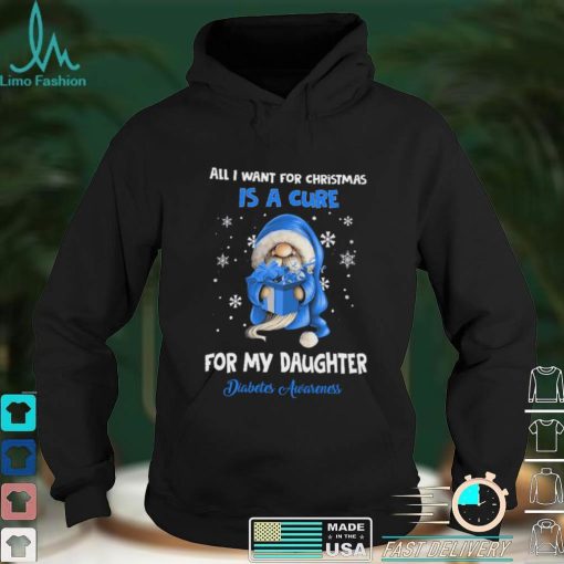 All I Want For Christmas Is A Cure For My Daughter   Diabetes Awareness T shirt