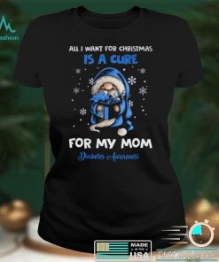 All I Want For Christmas Is A Cure For My Mom Diabetes Awareness T shirt