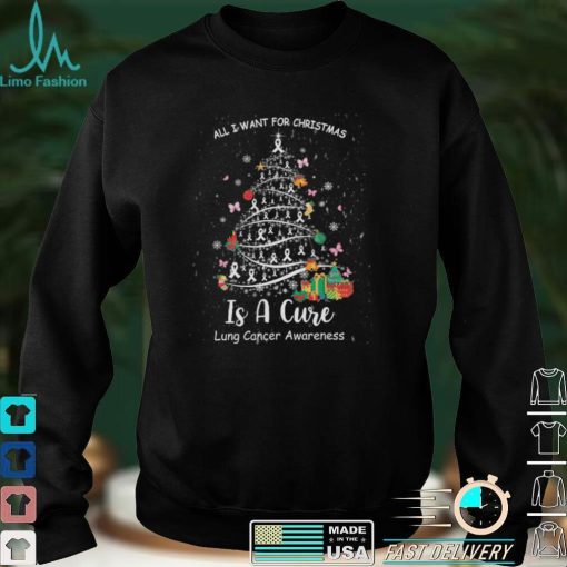 All I Want For Christmas Is A Cure   Lung Cancer Awareness T shirt