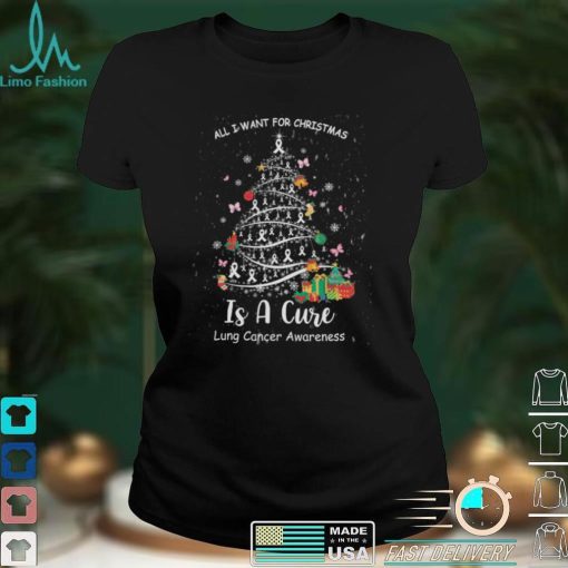 All I Want For Christmas Is A Cure   Lung Cancer Awareness T shirt