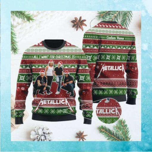 All I want for Christmas is Metallica Custom Name Xmas Ugly Sweater Shirt