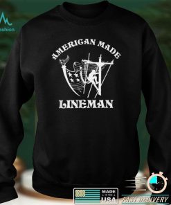 American Made Lineman Proud Lineman Line Life Fathers Day T Shirt