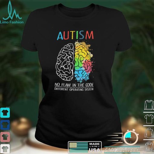 Autism No Flaw In The Code Different Operating System T shirt