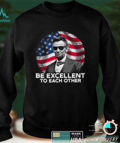 Be Excellent To Each Other Shirt