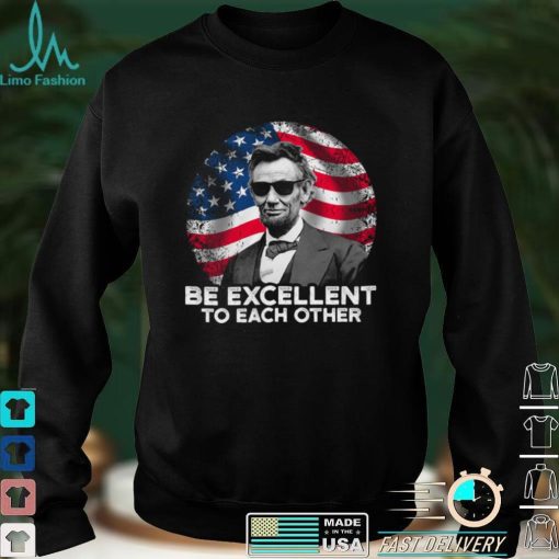 Be Excellent To Each Other Shirt