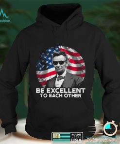 Be Excellent To Each Other Shirt