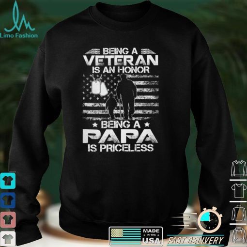 Being a Veteran is an honor Being a Papa is Priceless  T shirt
