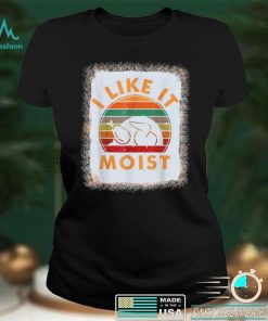 Bleached I LIKE IT MOIST Shirt Thanksgiving Costume Turkey T Shirt