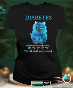 Diabetes Very Bad Would Not Recommend T shirt