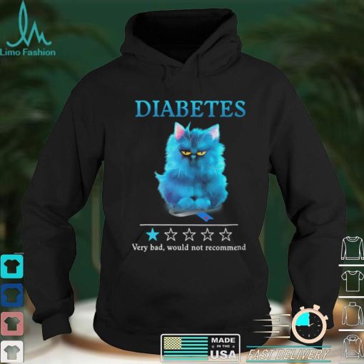 Diabetes Very Bad Would Not Recommend T shirt